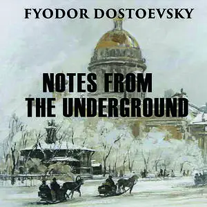 «Notes from the Underground» by Fyodor Dostoevsky