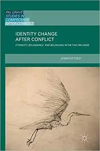 Identity Change after Conflict: Ethnicity, Boundaries and Belonging in the Two Irelands (Repost)