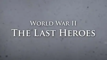 PBS - World War II: The Last Heroes (2011)