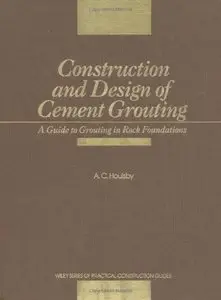 Construction and Design of Cement Grouting: A Guide to Grouting in Rock Foundations