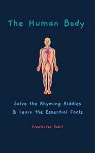 The Human Body: Solve the Rhyming Riddles & Learn the Essential Facts