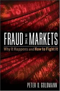 Fraud in the Markets: Why It Happens and How to Fight It