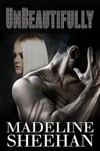 Unbeautifully (Undeniable #2) - Madeline Sheehan