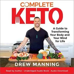 Complete Keto: A Guide to Transforming Your Body and Your Mind for Life [Audiobook]