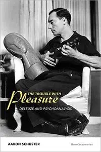 The Trouble with Pleasure: Deleuze and Psychoanalysis