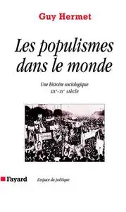 Guy Hermet, "Les populismes dans le monde : Une histoire sociologique (XIXe-XXe siècle)"