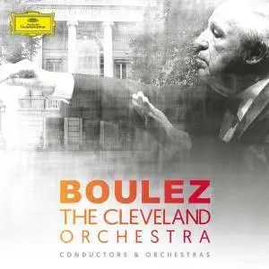 Cleveland Orchestra & Pierre Boulez - Pierre Boulez & The Cleveland Orchestra (2017)