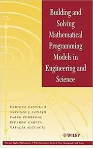 Building and Solving Mathematical Programming Models in Engineering and Science