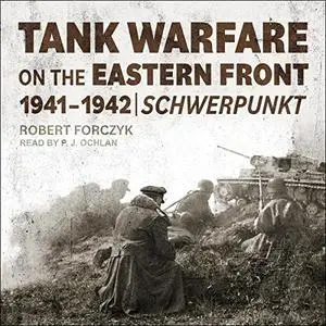 Tank Warfare on the Eastern Front, 1941-1942: Schwerpunkt [Audiobook]