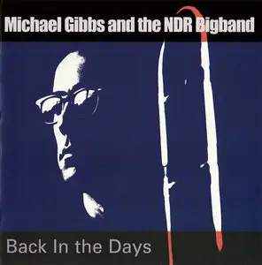 Michael Gibbs and the NDR Bigband - Back In The Days (2012)