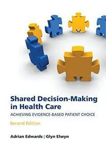 Shared decision-making in health care: Achieving evidence-based patient choice(Repost)