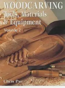 Woodcarving: Tools, Materials and Equipment, 2 edition (repost)