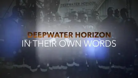 Deepwater Horizon: In Their Own Words (2019)