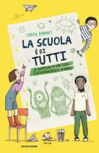 Cinzia Pennati - La scuola è di tutti! Le avventure di una classe straordinariamente normale