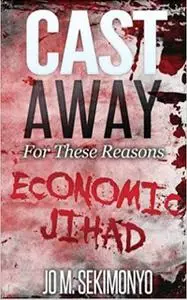 «Cast Away : For These Reasons» by Jo M. Sekimonyo