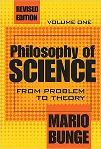 Philosophy of Science: From Problem to Theory, Volume 1