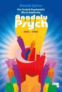 The Turkish Psychedelic Music Explosion: Anadolu Psych 1965-1980