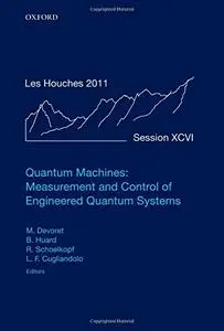 Quantum Machines: Measurement and Control of Engineered Quantum Systems