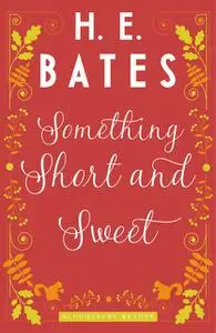 «Something Short and Sweet» by H.E.Bates