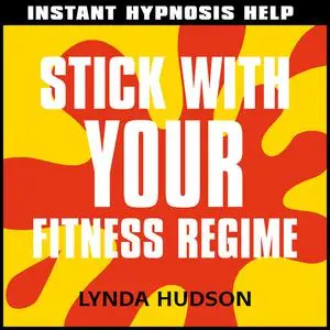 «Stick With Your Fitness Regime» by Lynda Hudson