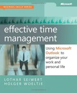 Effective Time Management: Using Microsoft Outlook to Organize Your Work and Personal Life  