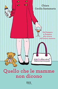 Quello che le mamme non dicono - Chiara Cecilia Santamaria (Repost)