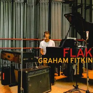 Graham Fitkin - Flak (2021) [Official Digital Download]