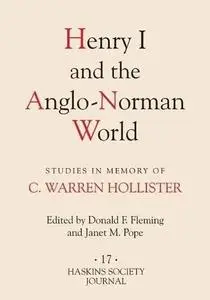 Henry I and the Anglo-Norman World: Studies in Memory of C. Warren Hollister