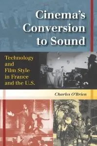 Cinema's Conversion to Sound: Technology and Film Style in France and the U.S. by Charles O'Brien (Repost)