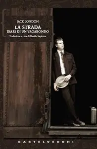 Jack London - La Strada. Diari Di Un Vagabondo