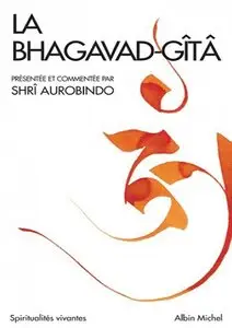 Shrî Aurobindo, "La Bhagavad-Gîtâ"