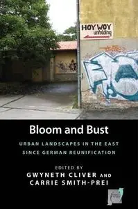 Bloom and Bust: Urban Landscapes in the East since German Reunification