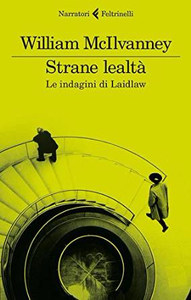 Strane lealtà: Le indagini di Laidlaw - William McIlvanney (Repost)