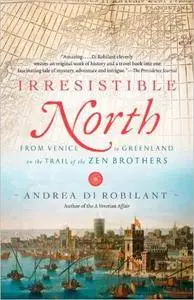 Irresistible North: From Venice to Greenland on the Trail of the Zen Brothers [Repost]