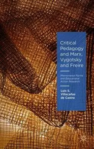 Critical Pedagogy and Marx, Vygotsky and Freire: Phenomenal Forms and Educational Action Research