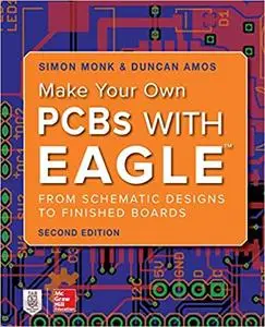 Make Your Own PCBs with EAGLE: From Schematic Designs to Finished Boards Ed 2