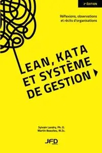 Sylvain Landry, Martin Beaulieu, "Lean, kata et système de gestion: Réflexions, observations et récits d'organisations"