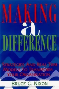 Making a Difference: Strategies and Real-Time Models to Transform Your Organization