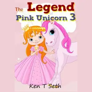 «The Legend of Pink Unicorn 3» by Ken T Seth