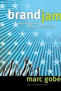 Marc Gobe - Brandjam: Humanizing Brands Through Emotional Design