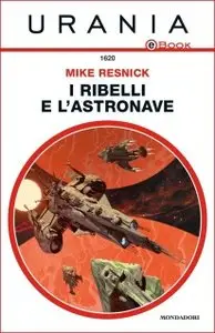 Mike Resnick - I ribelli e l'astronave