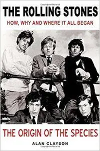 The Rolling Stones: The Origin of the Species: How, Why and Where It All Began (Repost)