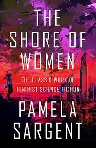 «The Shore of Women» by Pamela Sargent