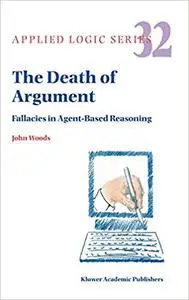 The Death of Argument: Fallacies in Agent Based Reasoning (Repost)