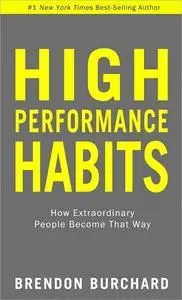 High Performance Habits: How Extraordinary People Become That Way [Repost]