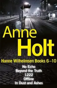 «Hanne Wilhelmsen Series Books 6–10» by Anne Holt