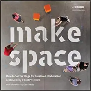 Make Space: How to Set the Stage for Creative Collaboration