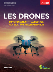 Les drones : Fonctionnement - Télépilotage - Applications - Réglementation