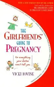 «The Girlfriends' Guide to Pregnancy» by Vicki Iovine