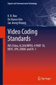 Video Coding Standards: AVS China, H.264/MPEG-4 PART 10, HEVC, VP6, DIRAC and VC-1
